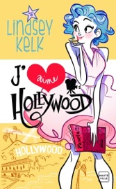 J'aime Hollywood - Lindsey Kelk, Julie Lauret-Noyal & Yrgane Ramon