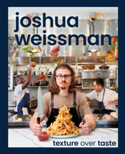 Joshua Weissman: Texture Over Taste - Joshua Weissman Cover Art