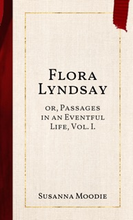Flora Lyndsay by Susanna Moodie