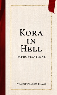 Kora in Hell by William Carlos Williams