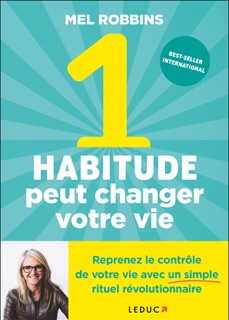 1 habitude peut changer votre vie by Mel Robbins & Delphine Billau