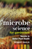 Microbe Science for Gardeners - Robert Pavlis