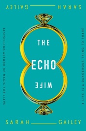 The Echo Wife - Sarah Gailey