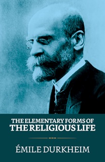 The Elementary Forms of the Religious Life by Émile Durkheim