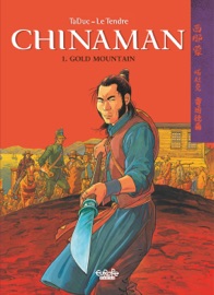 Chinaman - Volume 1 - Gold Mountain - Serge Le Tendre