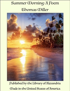 Summer Morning: A Poem by Thomas Miller