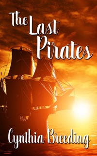 The Last Pirates by Cynthia Breeding