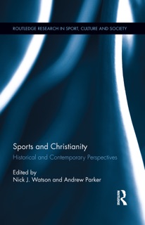 Sports and Christianity by Nick J. Watson & Andrew Parker