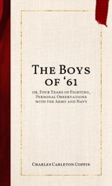 The Boys of ‘61 - Charles Carleton Coffin