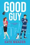 Good Guy by Kate Meader Book Summary, Reviews and Downlod