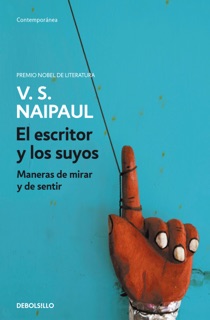 El escritor y los suyos by V. S. Naipaul