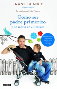Cómo ser padre primerizo y no morir en el intento Book Cover