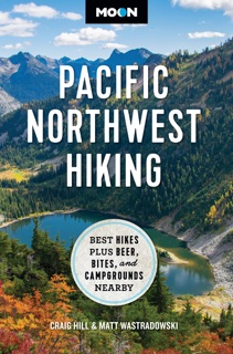 Moon Pacific Northwest Hiking by Craig Hill, Matt Wastradowski & Moon Travel Guides