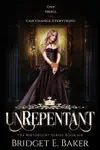 unRepentant by Bridget E. Baker Book Summary, Reviews and Downlod