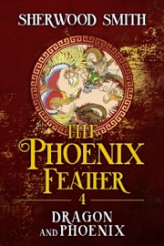 The Phoenix Feather IV: Dragon and Phoenix - Sherwood Smith