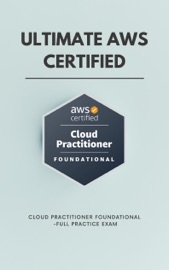 Ultimate AWS Certified Cloud Practitioner Foundational -Full Practice Exam