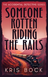 Someone Rotten Riding the Rails by Kris Bock