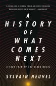 A History of What Comes Next - Sylvain Neuvel