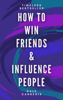 How to Win Friends & Influence People - Dale Carnegie