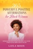 Book 365 Powerful Positive Affirmations for Black Women: Reprogram Your Mind to Boost Confidence, Self-Esteem, Attract Success, Make Money, Health, and Love