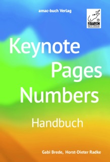 Keynote Pages Numbers – Handbuch by Horst-Dieter Radke & Gabi Brede