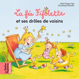La fée Fifolette et ses drôles de voisins - Mimi Zagarriga & Christiane Hansen