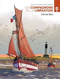 Les Compagnons de la Libération - Tome 8 - L'ile de Sein - Brice Goepfert & Jean-Yves Le Naour