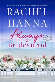 Always A Bridesmaid by Rachel Hanna