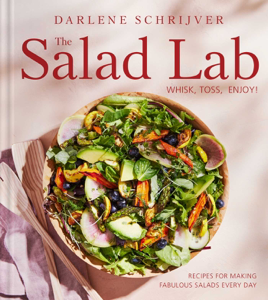 The Salad Lab: Whisk, Toss, Enjoy! - Darlene Schrijver Cover Art