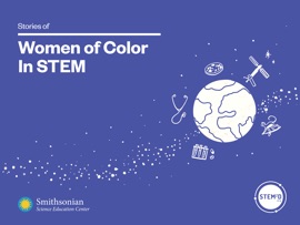 Stories of Women of Color in STEM - Smithsonian Science Education Center