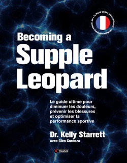 Becoming a Supple Leopard by Kelly Starrett & Glen Cordoza