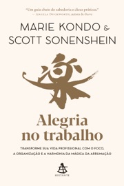 Alegria no trabalho - Marie Kondo & Scott Sonenshein