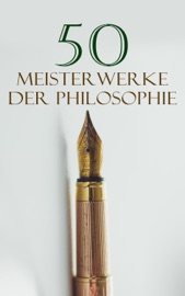 50 Meisterwerke der Philosophie - Ludwig Wittgenstein, Edmund Husserl, Karl Marx, Søren Kierkegaard, Friedrich Nietzsche, Ralph Waldo Emerson, John Stuart Mill, Georg Wilhelm Friedrich Hegel, Friedrich Schelling, Johann Gottlieb Fichte, Immanuel Kant, John Locke, Montesquieu, Jean-Jacques Rousseau, David Hume, Gottfried Wilhelm Leibniz, Baruch Spinoza, Konfuzius, LaoTse, Plato, Xenophon, Aristotle, Cicero, Sêneca, Epiktet, Marc Aurel, Plotin, Thomas von Aquin, Nicolaus von Cues, Erasmus von Rotterdam, Niccolò Machiavelli, Tommaso Campanella, Martin Luther, Giordano Bruno, Samuel von Pufendorf, Abbé Castel de Saint-Pierre, Michel de Montaigne, René Descartes, Francis Bacon & Blaise Pascal