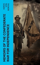 Memoirs of the Confederate War for Independence - Heros von Borcke