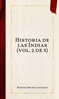 Historia de las Indias (vol. 2 de 5) by Bartolomé de las Casas