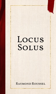 Locus Solus by Raymond Roussel