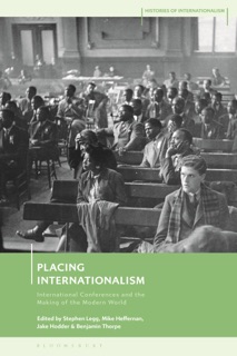 Placing Internationalism by Stephen Legg, Mike Heffernan, Jake Hodder & Benjamin Thorpe