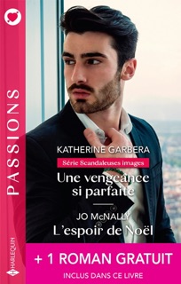 Une vengeance si parfaite - L'espoir de Noël + 1 roman gratuit by Katherine Garbera, Jo McNally & Brenda Jackson