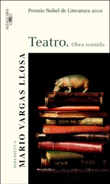 Teatro. Obra reunida - Mario Vargas Llosa