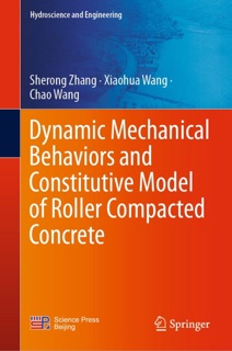 Dynamic Mechanical Behaviors and Constitutive Model of Roller Compacted Concrete by Sherong Zhang, Xiaohua Wang & Chao Wang