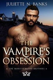 The Vampire's Obsession - Juliette N Banks