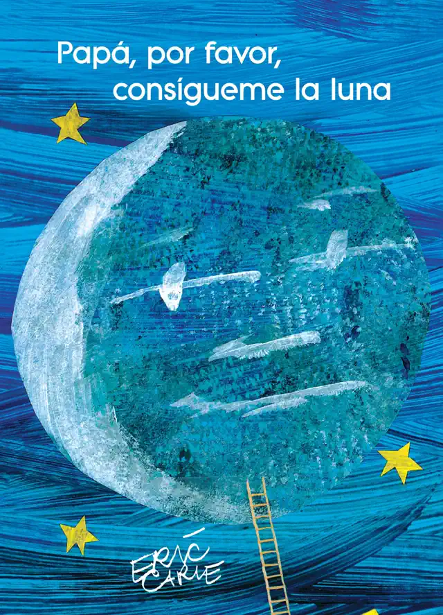 Papá, por favor, consígueme la luna (Eric Carle)