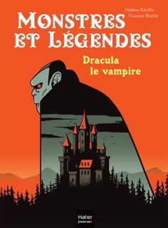 Monstres et légendes - Dracula le vampire - CE1/CE2 8/9 ans by Hélène Kérillis & Vincent Roche