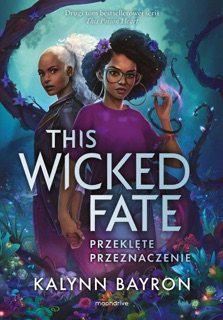 This Wicked Fate. Przeklęte przeznaczenie by Kalynn Bayron