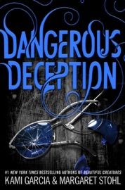 Dangerous Deception - Kami Garcia & Margaret Stohl