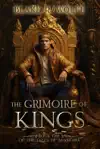 The Grimoire of Kings by Blake R. Wolfe Book Summary, Reviews and Downlod