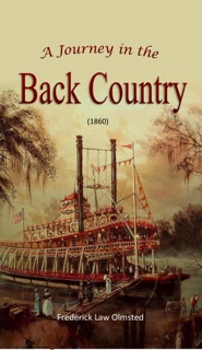 A Journey in the Back Country (1860) by Frederick Law Olmsted
