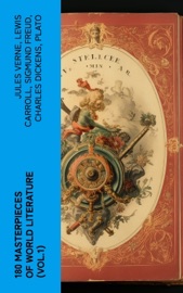 180 Masterpieces of World Literature (Vol.1) - Jules Verne, Lewis Carroll, Sigmund Freud, Charles Dickens, Plato, Mark Twain, Walt Whitman, Oscar Wilde, Edgar Allan Poe, William Shakespeare, Charlotte Brontë, Anne Brontë, Emily Brontë, Henry David Thoreau, Henry James, Louisa May Alcott, Victor Hugo, Frances Hodgson Burnett, Jane Austen, Herman Melville, James Allen, George Eliot, Walter Scott, Thomas Hardy, Daniel Defoe, Agatha Christie, Upton Sinclair, Anthony Trollope, Marcel Proust, Charles Baudelaire, William Makepeace Thackeray, Theodore Dreiser, Voltaire, Frederick Douglass, John Keats, James Joyce, Kahlil Gibran, H.G. Wells, T. S. Eliot, D. H. Lawrence, E. M. Forster, Marcus Aurelius, Hans Christian Andersen, Anton Chekhov, Leo Tolstoy, Fyodor Dostoyevsky, Nikolai Gogol, Miguel de Cervantes, Wallace D. Wattles, The Brothers Grimm, Herman Hesse & Sun Tzu
