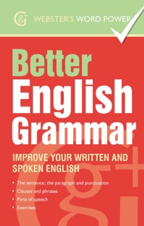 Webster's Word Power Better English Grammar by Betty Kirkpatrick
