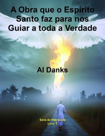 A Obra que o Espírito Santo faz para nos Guiar a toda a Verdade - Al Danks